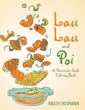 Lau Lau and Poi: A Hawaiian Foods Coloring Book