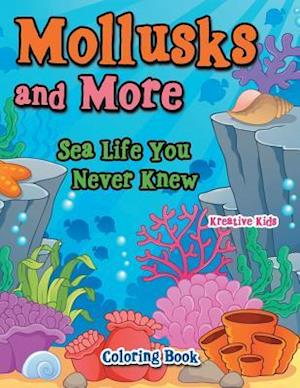 Mollusks and More: Sea Life You Never Knew Coloring Book