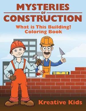 Mysteries of Construction: What Is This Building? Coloring Book