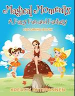 Magical Moments: A Fairy Fun and Fantasy Coloring Book 
