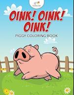 Oink! Oink! Oink! Piggy Coloring Book