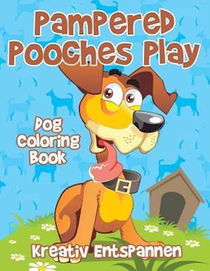 Pampered Pooches Play: Dog Coloring Book