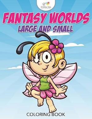 Fantasy Worlds Large and Small Coloring Book