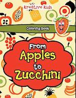 From Apples to Zucchini Coloring Book