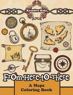 From Here to There - A Maps Coloring Book