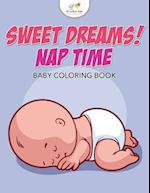 Sweet Dreams! Nap Time Baby Coloring Book