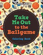 Take Me Out to the Ballgame Coloring Book