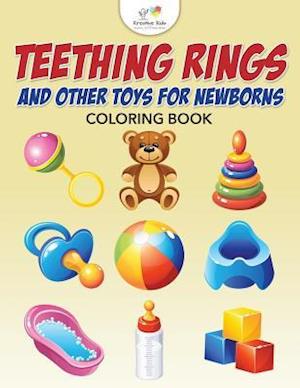 Teething Rings and Other Toys for Newborns Coloring Book