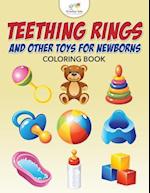 Teething Rings and Other Toys for Newborns Coloring Book