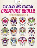 The Alien and Fantasy Creature Skulls Coloring Book