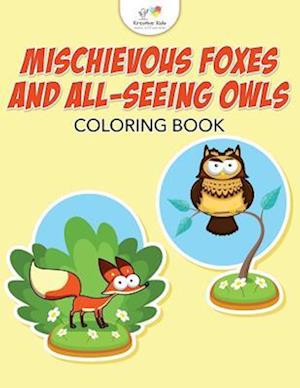 Mischievous Foxes and All-Seeing Owls Coloring Book