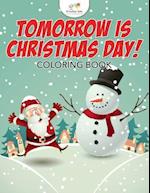 Tomorrow Is Christmas Day! Coloring Book