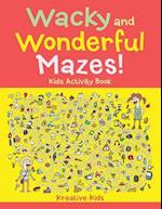 Wacky and Wonderful Mazes! Kids Activity Book