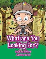 What Are You Looking For? Seek and Find Activity Book