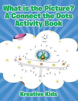 What Is the Picture? a Connect the Dots Activity Book