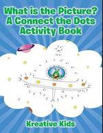 What Is the Picture? a Connect the Dots Activity Book