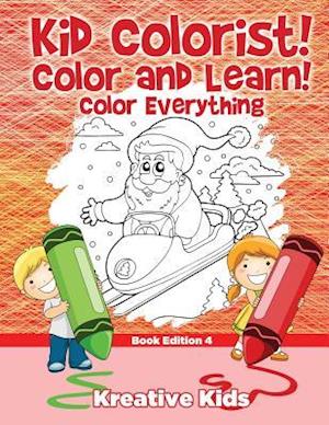 Kid Colorist! Color and Learn! Color Everything Book Edition 4