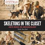 Skeletons in the Closet - Kid's Book on Archaeology: Tools You Use! - Children's Archaeology Books 