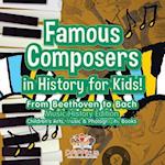 Famous Composers in History for Kids! From Beethoven to Bach: Music History Edition - Children's Arts, Music & Photography Books 