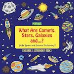 What Are Comets, Stars, Galaxies and ...? Kids Space and Science Dictionary! - Children's Astronomy Books