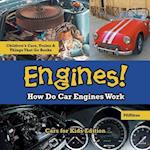 Engines! How Do Car Engines Work - Cars for Kids Edition - Children's Cars, Trains & Things That Go Books
