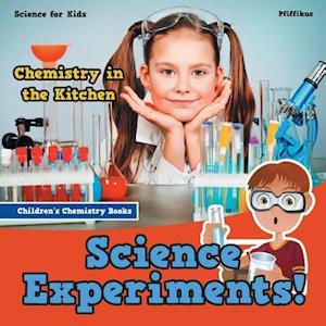 Science Experiments! Chemistry in the Kitchen - Science for Kids - Children's Chemistry Books