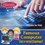 Famous Computer Inventions! from the PC to Micro Computer for Kids - Children's Computers & Technology Books