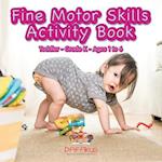 Fine Motor Skills Activity Book | Toddler-Grade K - Ages 1 to 6 