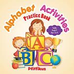 Alphabet Activities Practice Book | Toddler-Grade K - Ages 1 to 6 