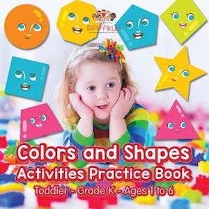 Colors and Shapes Activities Practice Book | Toddler-Grade K - Ages 1 to 6