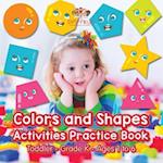 Colors and Shapes Activities Practice Book | Toddler-Grade K - Ages 1 to 6 