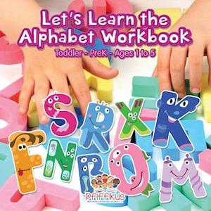 Let's Learn the Alphabet Workbook | Toddler-PreK - Ages 1 to 5