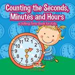 Counting the Seconds, Minutes and Hours | A Telling Time Book for Kids 
