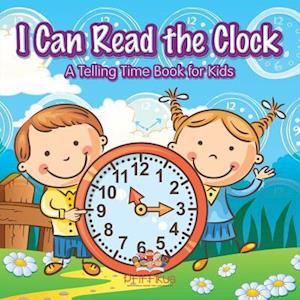 I Can Read the Clock | A Telling Time Book for Kids