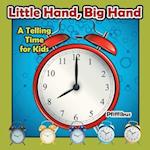 Little Hand, Big Hand - A Telling Time for Kids