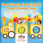 One O'clock, Two O'clock, Three O'clock, Four | A Telling Time Book for Kids 
