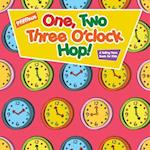 One, Two, Three O'clock Hop! | A Telling Time Book for Kids 