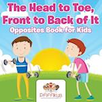 The Head to Toe, Front to Back of It | Opposites Book for Kids 
