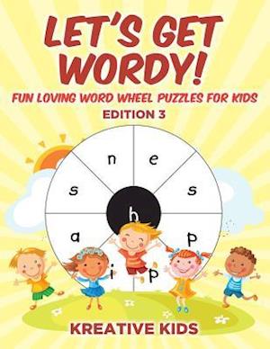 Let's Get Wordy! Fun Loving Word Wheel Puzzles for Kids Edition 3