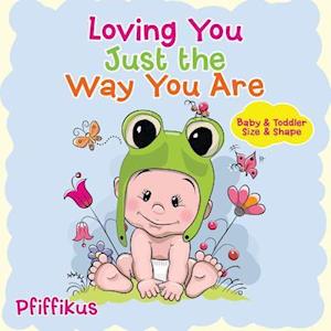 Loving You Just the Way You Are | Baby & Toddler Size & Shape