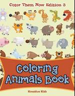 Coloring Animals Book - Color Them Now Edition 3