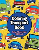 Coloring Transport Book - Color Them Now Edition 2