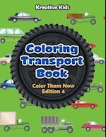Coloring Transport Book - Color Them Now Edition 4