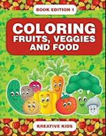 Coloring Fruits, Veggies and Food Book Edition 1