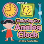 Mastering the Analog Clock- A Telling Time for Kids