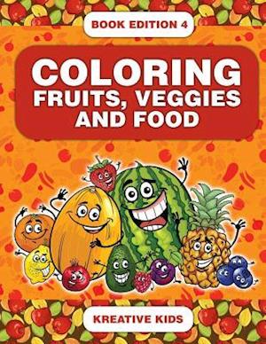 Coloring Fruits, Veggies and Food Book Edition 4