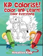 Kid Colorist! Color and Learn! Color Everything Book Edition 1