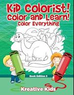 Kid Colorist! Color and Learn! Color Everything Book Edition 5