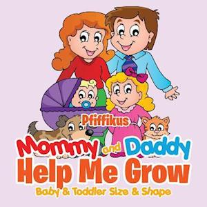 Mommy and Daddy Help Me Grow|Baby & Toddler Size & Shape