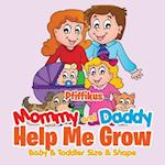 Mommy and Daddy Help Me Grow|Baby & Toddler Size & Shape 